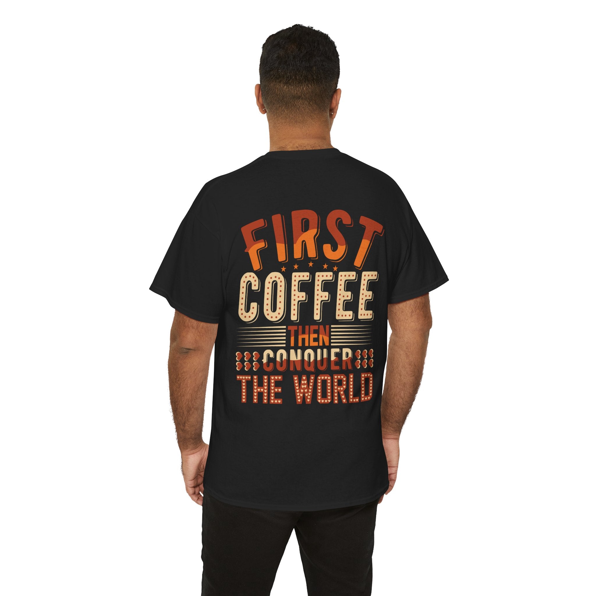 "First Coffee Then Conquer The World" Unisex Heavy Cotton Tee