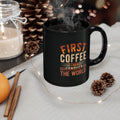 "First Coffee Then Conquer The World" Mug – 11oz & 15oz