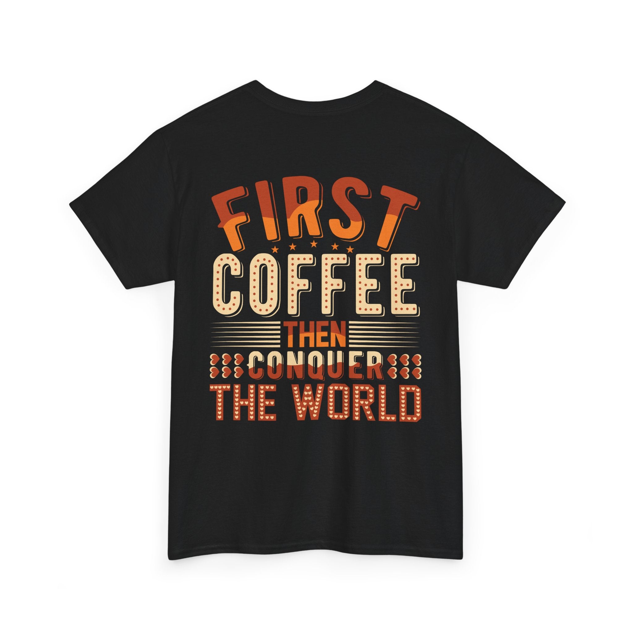 "First Coffee Then Conquer The World" Unisex Heavy Cotton Tee