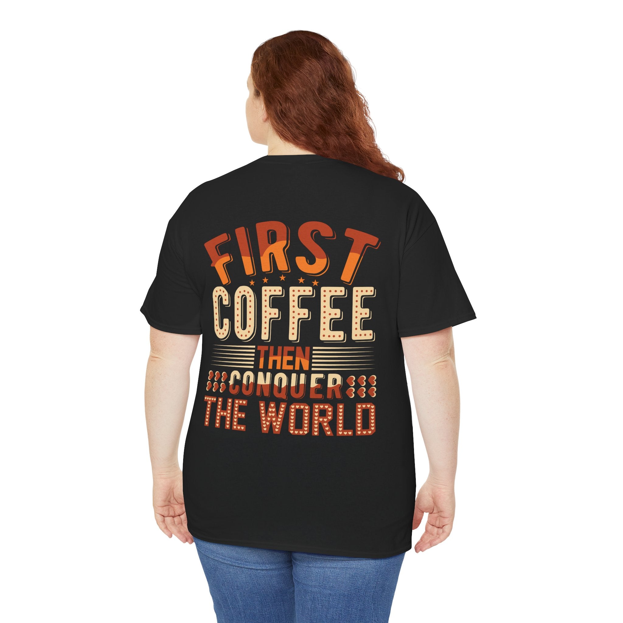 "First Coffee Then Conquer The World" Unisex Heavy Cotton Tee